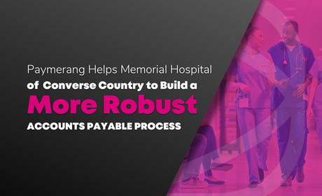 9 Paymerang Helps Memorial Hospital of Converse County to Build a More Robust Accounts Payable Process